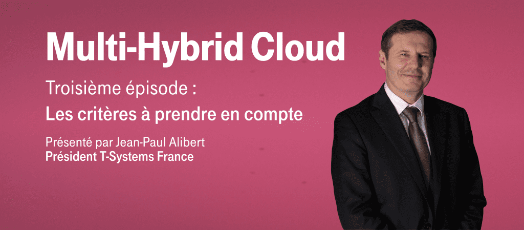 Multi-Hybrid Cloud – Episode 3 : Les critères à prendre en compte