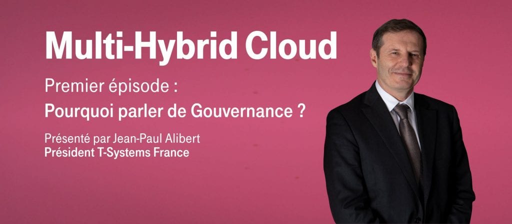Multi-Hybrid Cloud – Episode 1 : Pourquoi parler de Gouvernance ?