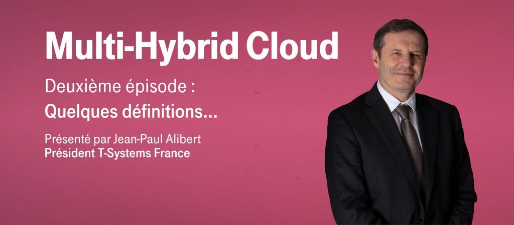 Multi-Hybrid Cloud – Episode 2 : Quelques définitions…