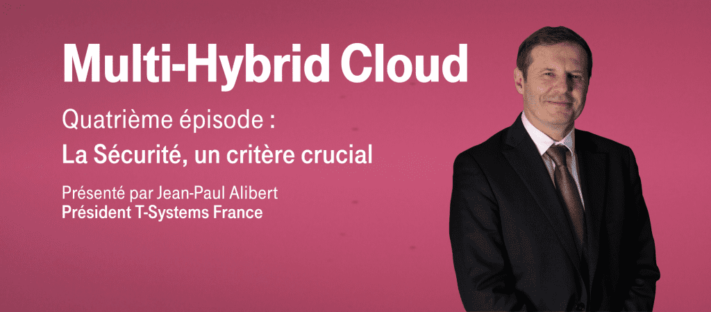 Multi-Hybrid Cloud – Episode 4 : La Sécurité, critère crucial