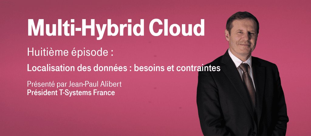 Multi-Hybrid Cloud – Episode 8 : Localisation des données : besoins, contraintes